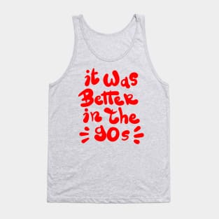 It was better in the 90s Tank Top